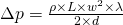 \Delta p = \frac{\rho \times L \times w^2 \times \lambda}{2 \times d}